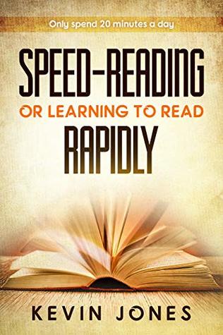 [77650] ^Read^ Speed-reading or learning to read rapidly : Only spend 20 minutes a day - Kevin Jones *P.D.F^