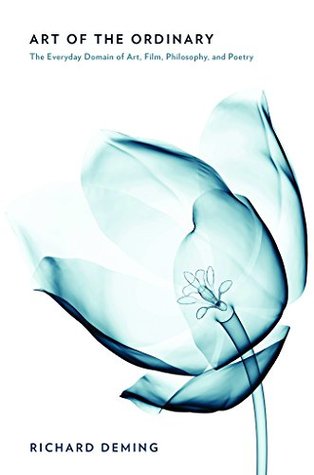 [5d1d9] *Read% !Online^ Art of the Ordinary: The Everyday Domain of Art, Film, Philosophy, and Poetry - Richard Deming !e.P.u.b#