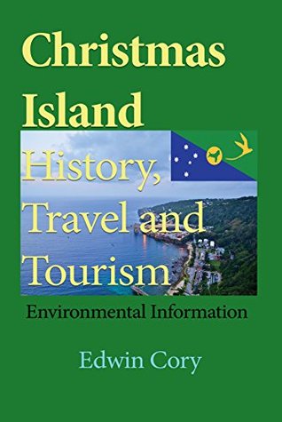 92c6c] *D.o.w.n.l.o.a.d# Christmas Island History, Travel and Tourism: Environmental Information - Edwin Cory %P.D.F@