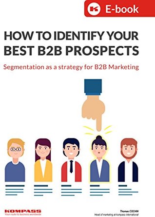 [0487c] @R.e.a.d~ %O.n.l.i.n.e% How To Identify Your Best B2B Prospects: Segmentation as a strategy for B2B marketing - Thomas Cochin ~ePub%