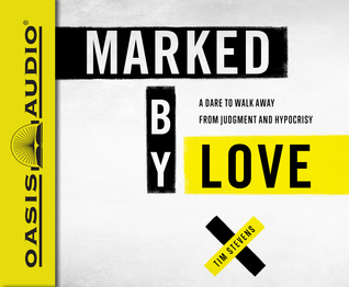 [59163] @R.e.a.d# Marked by Love (Library Edition): A Dare to Walk Away from Judgment and Hypocrisy - Tim Stevens *P.D.F^