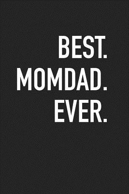 [fa6b6] #R.e.a.d* #O.n.l.i.n.e^ Best Momdad Ever: A 6x9 Inch Matte Softcover Journal Notebook with 120 Blank Lined Pages and a Parenting Cover Slogan -  *ePub@