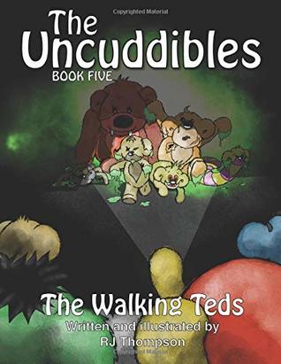 [5566f] !R.e.a.d# The Uncuddibles - Book Five - The Walking Teds: The Uncuddibles - Book Five - The Walking Teds - R J Thompson !e.P.u.b!