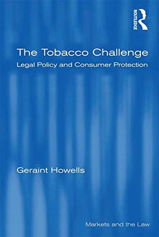 6fa9d] !D.o.w.n.l.o.a.d^ The Tobacco Challenge: Legal Policy and Consumer Protection (Markets and the Law) - Geraint Howells @P.D.F~