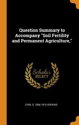 [0747a] ~Download* Question Summary to Accompany Soil Fertility and Permanent Agriculture - Cyril George Hopkins %PDF@