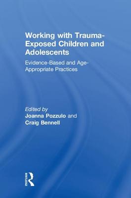 [53132] ^R.e.a.d* %O.n.l.i.n.e* Working with Trauma-Exposed Children and Adolescents: Evidence-Based and Age-Appropriate Practices - Joanna Pozzulo *e.P.u.b*