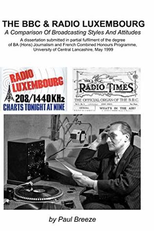 [78090] #R.e.a.d# *O.n.l.i.n.e~ The BBC And Radio Luxembourg: A Comparison Of Broadcasting Styles And Attitudes - Paul Breeze ~ePub*