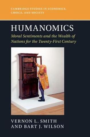 [0079d] !Full@ #Download! Humanomics: Moral Sentiments and the Wealth of Nations for the Twenty-First Century (Cambridge Studies in Economics, Choice, and Society) - Vernon L. Smith @P.D.F*
