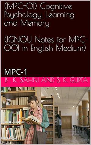 [da998] ^R.e.a.d# (MPC-01) Cognitive Psychology, Learning and Memory (IGNOU Notes for MPC-001 in English Medium): MPC-1 (2018) - B .K. SAHNI #P.D.F^