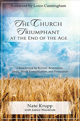 [d13e6] %Full! @Download^ The Church Triumphant at the End of the Age: Characterized by Revival, Restoration, Unity, World Evangelization and Persecution - Nate Krupp %P.D.F%