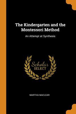 [fd2ad] ~Full% !Download! The Kindergarten and the Montessori Method: An Attempt at Synthesis - Martha Maclear ^ePub~