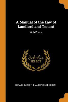 7f6ac] @D.o.w.n.l.o.a.d% A Manual of the Law of Landlord and Tenant: With Forms - Horace Smith #PDF~