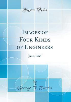[6d84b] %R.e.a.d@ *O.n.l.i.n.e~ Images of Four Kinds of Engineers: June, 1968 (Classic Reprint) - George F. Farris #P.D.F%