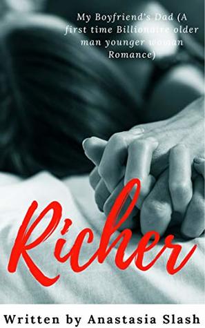 [dd8f4] ^R.e.a.d# ^O.n.l.i.n.e~ RICHER: My Boyfriend’s Dad (A Billionaire Older Man Younger Woman First Time Romance) - Anastasia Slash %P.D.F#