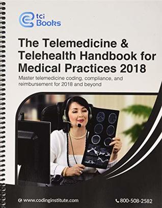 [c0a74] ~Read^ #Online! The Telemedicine & Telehealth Handbook for Medical Practices 2018 - The Coding Institute ^ePub#
