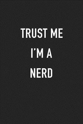 [58310] @Read@ @Online~ Trust Me I'm a Nerd: A 6x9 Inch Matte Softcover Journal Notebook with 120 Blank Lined Pages and a Funny Geek Cover Slogan -  @P.D.F!