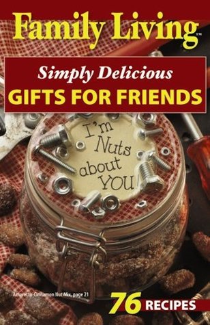 [3069e] @F.u.l.l.% #D.o.w.n.l.o.a.d! Family Living: Simply Delicious Gifts for Friends - Leisure Arts Inc. ~PDF*