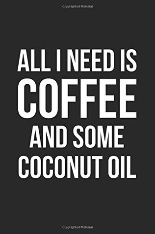 [991a6] ~Full! #Download^ All I Need is Coffee and Some Coconut Oil: Blank Lined Journal -  !ePub^