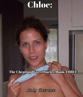 [d0cb5] ~Download# Chloe: The Cheating Wives Diaries, Book Three - Lady Devreux ^ePub^
