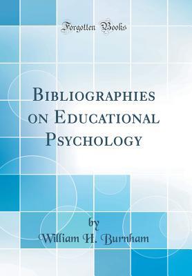 [73dcf] *F.u.l.l.~ #D.o.w.n.l.o.a.d* Bibliographies on Educational Psychology (Classic Reprint) - William H Burnham ^ePub!
