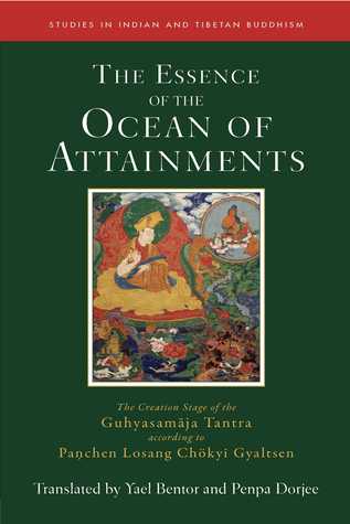 [1fbcb] @R.e.a.d* %O.n.l.i.n.e* The Essence of the Ocean of Attainments: The Creation Stage of the Guhyasamaja Tantra according to Panchen Losang Chökyi Gyaltsen - Penpa Dorjee #ePub@