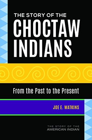 [e2827] *R.e.a.d@ !O.n.l.i.n.e* The Story of the Choctaw Indians: From the Past to the Present (The Story of the American Indian) - Joe E Watkins @PDF~