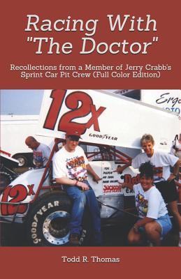 [302f6] *Full! ^Download! Racing with the Doctor: Recollections from a Member of Jerry Crabb's Sprint Car Pit Crew (Full Color Edition) - Todd R. Thomas #e.P.u.b^