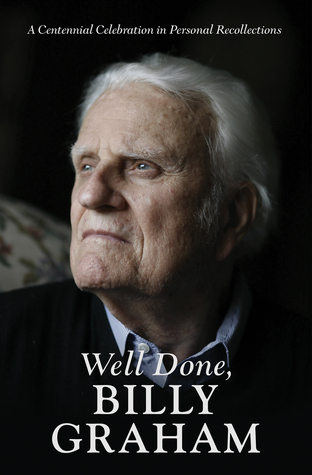 [13e58] ^Download* Well Done, Billy Graham: A Centennial Celebration in Personal Recollections - Jerushah Armfield @P.D.F*
