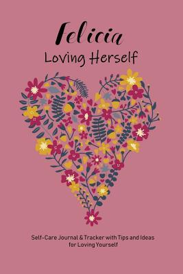 [5b875] !R.e.a.d# Felicia Loving Herself: Personalized Self-Care Journal & Tracker with Tips and Ideas for Loving Yourself - Playful Press Personalized Books @ePub~