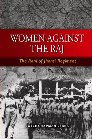 [2d19e] ^Read! Women Against the Raj: The Rani of Jhansi Regiment - Joyce Chapman Lebra !e.P.u.b%