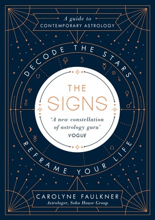 [06517] !Read@ #Online# The Signs: Decode the Stars, Reframe Your Life - Carolyne Faulkner ^PDF#