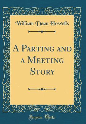 [cdb97] !Download% A Parting and a Meeting Story (Classic Reprint) - William Dean Howells %PDF~