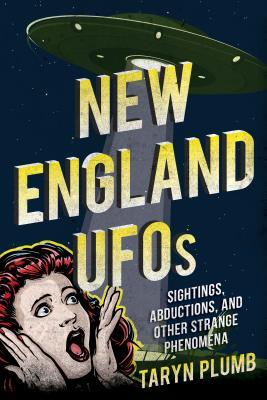 [9426f] ~Full^ !Download! New England UFOs: Sightings, Abductions, and Other Strange Phenomena - Taryn Plumb !PDF^