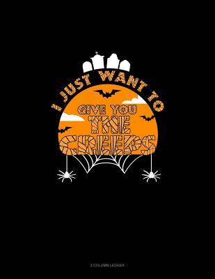 [8b038] ^F.u.l.l.^ %D.o.w.n.l.o.a.d% I Just Wanna Give You the Creeps: 3 Column Ledger -  ^P.D.F~