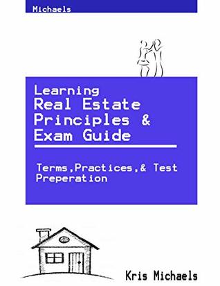 1cdbb] *D.o.w.n.l.o.a.d^ Real Estate Principles & Exam Guide: Terms, Practices,& Test Preperation (Illinois Book 1) - Kris Michaels ^P.D.F^