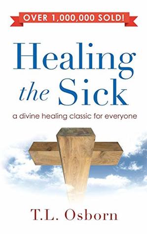 053cf] #D.o.w.n.l.o.a.d~ Healing the Sick: A Divine Healing Classic for Everyone - T L Osborn @e.P.u.b*