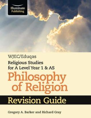 [bc81e] ~F.u.l.l.~ #D.o.w.n.l.o.a.d! WJEC/Eduqas Religious Studies for A Level Year 1 & AS - Philosophy of Religion Revision Guide - Gregory A. Barker @P.D.F*