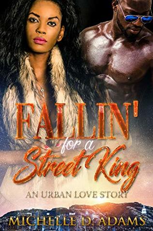 [b6bb2] %R.e.a.d# *O.n.l.i.n.e@ Fallin' For A Street King: An Urban Love Story - Michelle D. Adams *PDF%