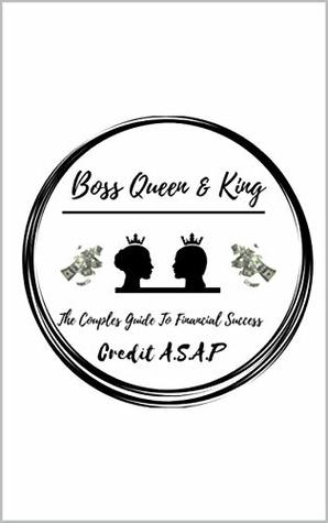 [594ee] ^R.e.a.d~ Boss Queen & King A couples Guide To Financial Success (Book 1 2012187011) - Credit A.S.A.P #e.P.u.b@