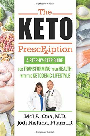 [80489] !F.u.l.l.* !D.o.w.n.l.o.a.d@ The Keto Prescription: A Step-by-Step Guide for Transforming your Health with the Ketogenic Lifestyle - Mel A Ona MD !PDF^