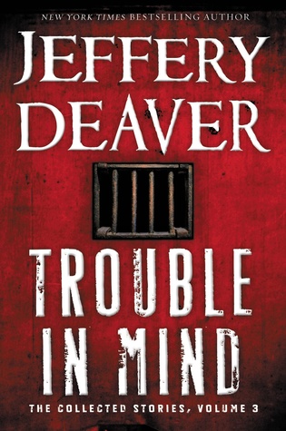 79dd7] @D.o.w.n.l.o.a.d% Trouble in Mind: The Collected Stories, Volume 3 - Jeffery Deaver @P.D.F@