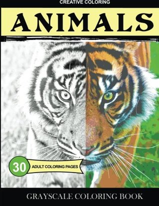 [0dda7] %Download@ Grayscale Coloring Book: Animals: Adult Coloring Pages (Volume 1) - Creative Coloring ~PDF#