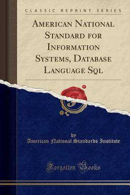 [6ff7d] #Read~ !Online^ American National Standard for Information Systems, Database Language SQL (Classic Reprint) - American National Standards Institute !ePub@