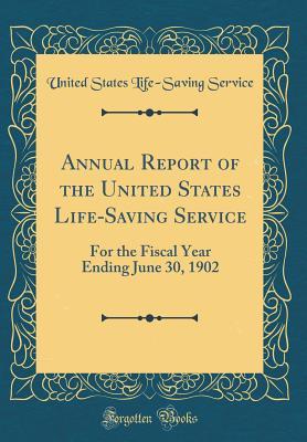 [beca2] #Read@ @Online% Annual Report of the United States Life-Saving Service: For the Fiscal Year Ending June 30, 1902 (Classic Reprint) - United States Life-Saving Service !e.P.u.b!