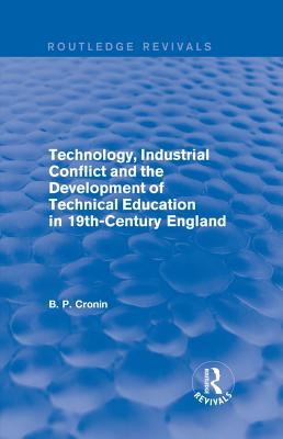 [3b2d9] *Read^ Technology, Industrial Conflict and the Development of Technical Education in 19th-Century England - Bernard P Cronin ^e.P.u.b#