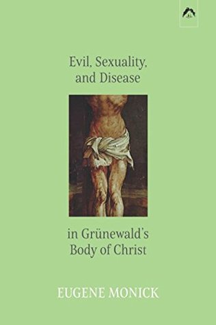 [f1c58] @R.e.a.d# ~O.n.l.i.n.e~ Evil, Sexuality, and Disease in Grünewald’s Body of Christ - Eugene Monick %PDF~