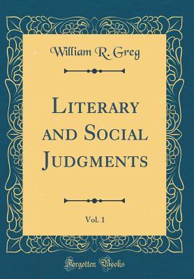 [5f3c2] ~Read# Literary and Social Judgments, Vol. 1 (Classic Reprint) - William R. Greg %ePub%