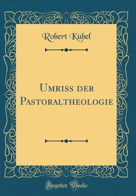 [2eaf1] *F.u.l.l.# @D.o.w.n.l.o.a.d% Umri� Der Pastoraltheologie (Classic Reprint) - Robert Kubel !PDF#