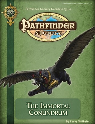 [bc0cd] !Full# #Download^ Pathfinder Society Scenario #3-10: The Immortal Conundrum - Larry Wilhelm @ePub!