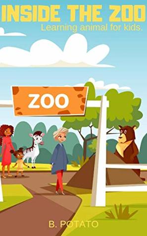 [21701] @Full% ^Download% Inside The Zoo: Learning Animal For Kids Book for Kids Age 1-5, Boys or Girls,and Preschool Prep & Kindergarten Activity Learning - B. POTATO ~e.P.u.b*